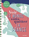 Voir le monde sans quitter la France, deuxième édition (Relié)