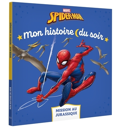 SPIDER-MAN - Mon histoire du soir - Mission au Jurassique - MARVEL (Broché)  au meilleur prix
