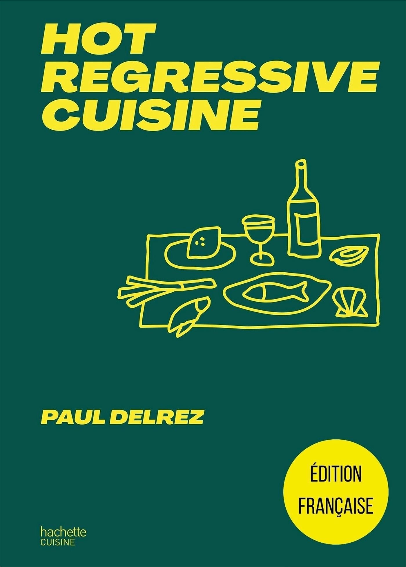 Hot regressive cuisine - + de 100 recettes par Paul Delrez (Relié