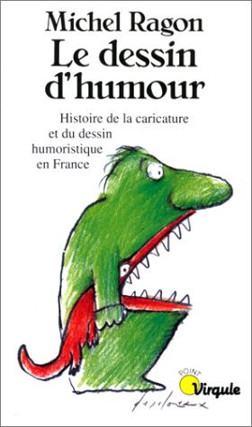 Le Dessin d'humour : histoire de la caricature et du dessin ...