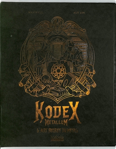 Kodex Metallum. L'art secret du métal Edition limitée - ALT236, Maxwell