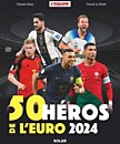 50 héros de l'Euro 2024 (Relié)