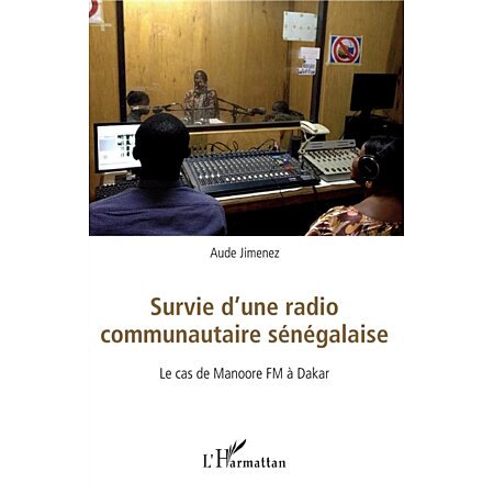 Survie d'une radio communautaire sénégalaise: Le cas de Manoore FM à Dakar  by Aude Jimenez