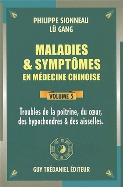 Maladies Et Symptomes En Medecine Chinoise (volume 5) (Broché) Au ...