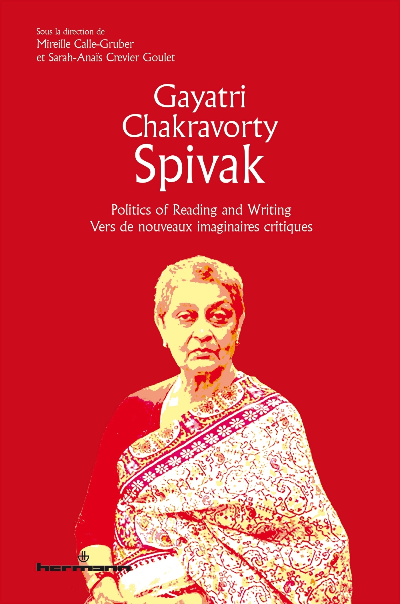 Gayatri Chakravorty Spivak - Politics of Reading and Writing/Vers de ...