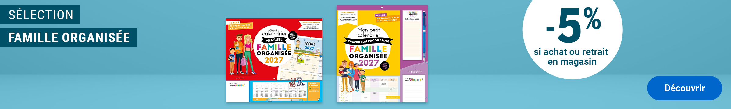 Sélection Famille organisée : -5% si achat ou retrait en magasin. Découvrir