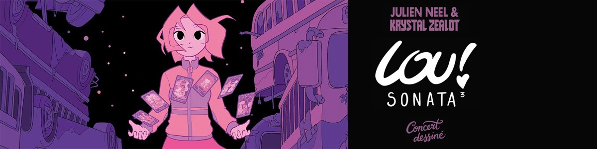 Julien Neel & Krystal Zealot présentent un concert dessiné pour le 3ème volume de Lou ! Sonata | E.Leclerc Billetterie