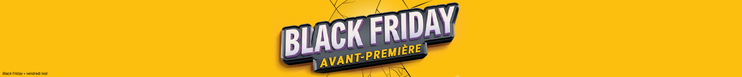 Avant-Première Black Friday