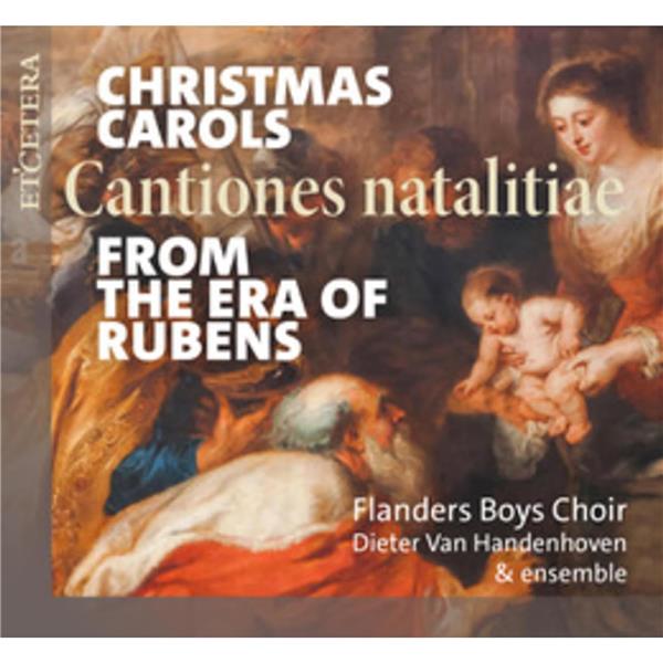 Cantiones Natalitiae - Chants de Noël au temps de Rubens