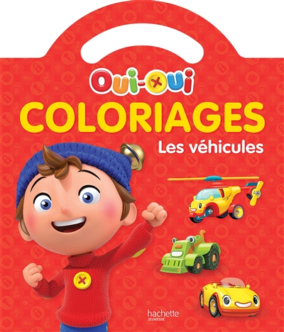 Oui-Oui - Coloriages - Les véhicules (Jeunesse)