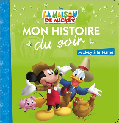 LA MAISON DE MICKEY - Mon Histoire du Soir - Mickey à la ferme - Disney (Jeunesse)