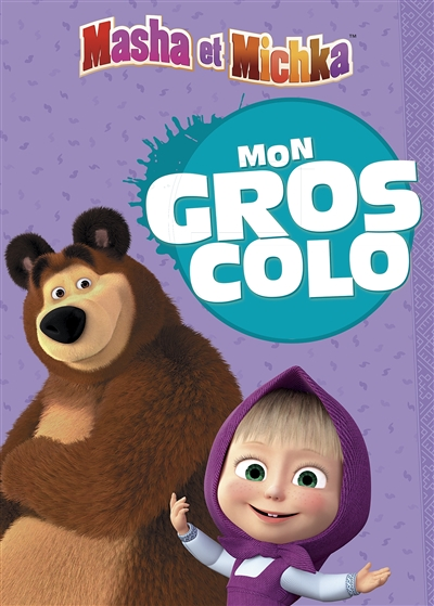 Masha et Michka - Mon gros colo (Jeunesse)