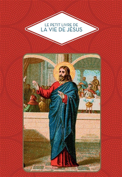 Le petit livre de la vie de Jésus (Relié)