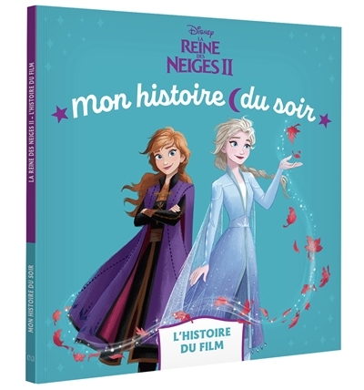LA REINE DES NEIGES 2 - Mon Histoire du soir - L'histoire du film - Disney (Broché)