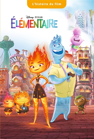 ELEMENTAIRE - L'histoire du film - Disney Pixar (Poche)