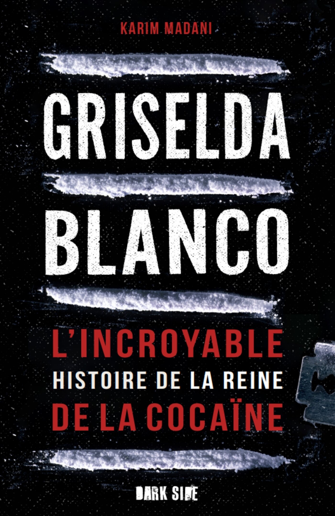 Griselda Blanco - L'incroyable histoire de la reine de la cocaïne (Broché)