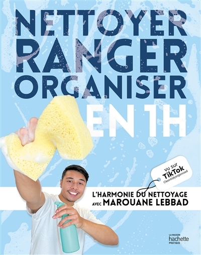 Nettoyer, ranger, organiser en 1h - L'harmonie du nettoyage avec Marouane Lebbad (Broché)