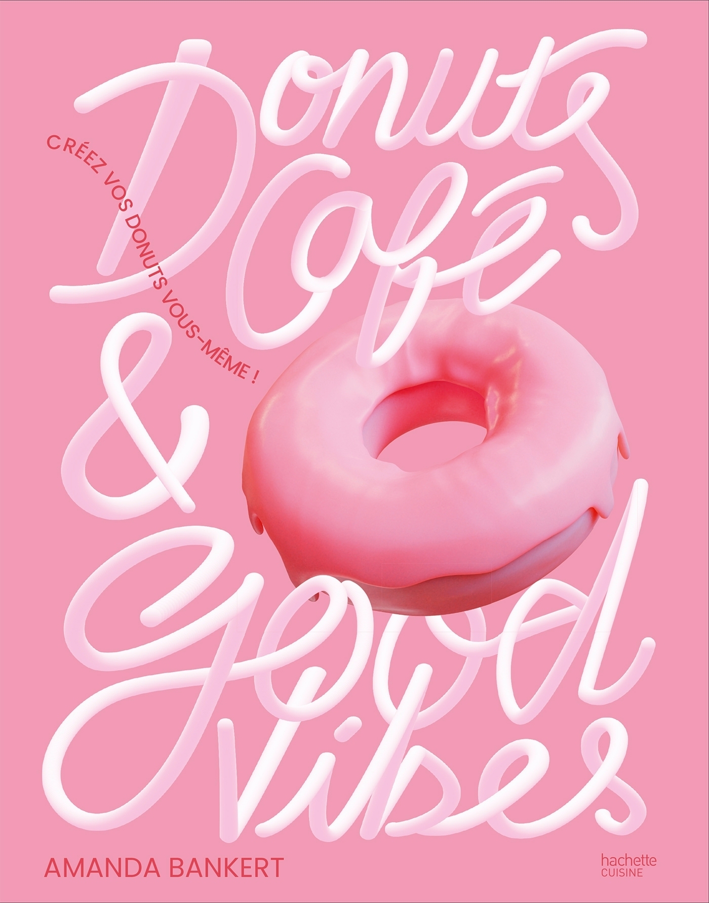 Donuts, café et good vibes - Créez vos donuts vous-même ! (Broché)