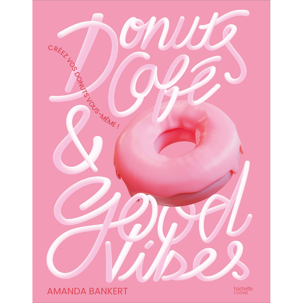 Donuts, café et good vibes - Créez vos donuts vous-même ! (Broché)