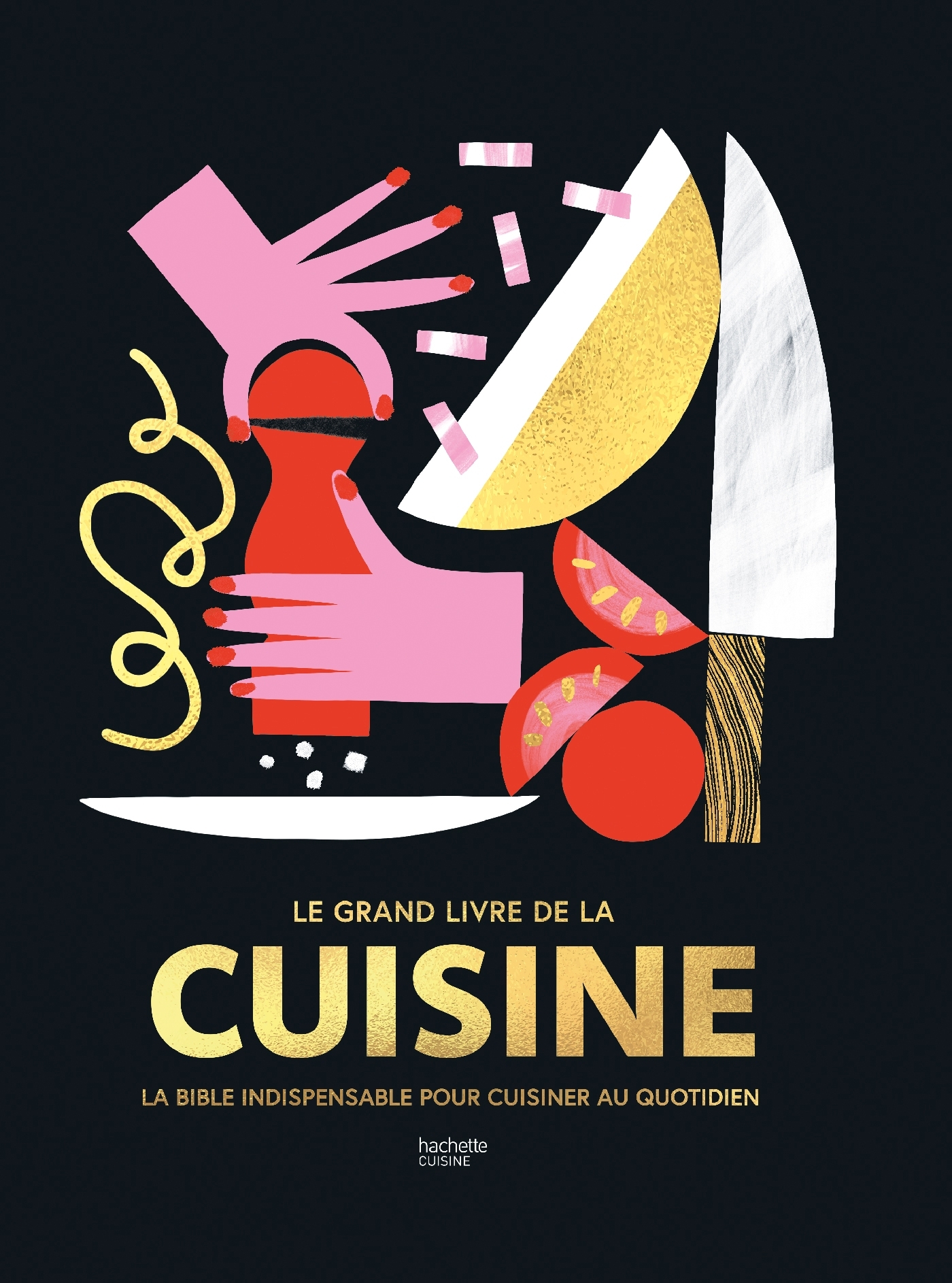 Le Grand livre de la cuisine - La bible indispensable pour cuisiner au quotidien (Broché)
