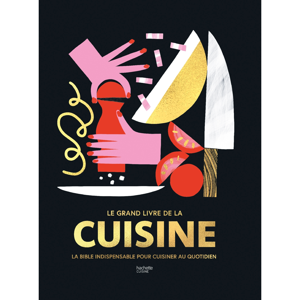 Le Grand livre de la cuisine - La bible indispensable pour cuisiner au quotidien (Broché)