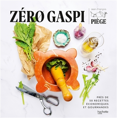 Zéro gaspi - Près de 50 recettes économiques et gourmandes (Broché)