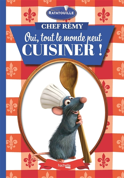 Chef Rémy - Oui, tout le monde peut cuisiner ! - Tout le monde peut cuisiner ! (Broché)