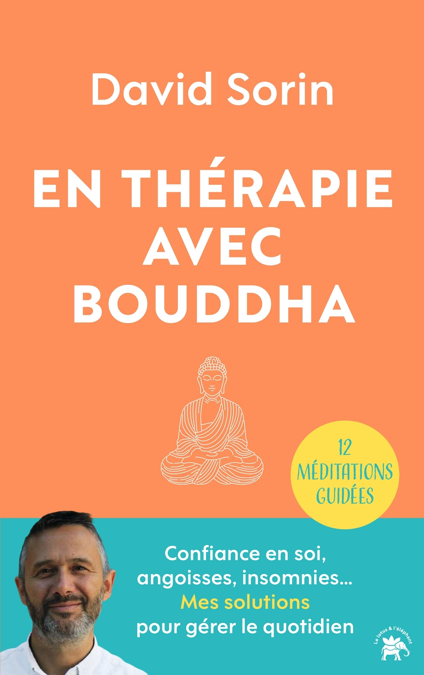 En thérapie avec Bouddha - Confiance en soi, angoisses, insomnies... Mes solutions pour gérer le quotidien (Broché)