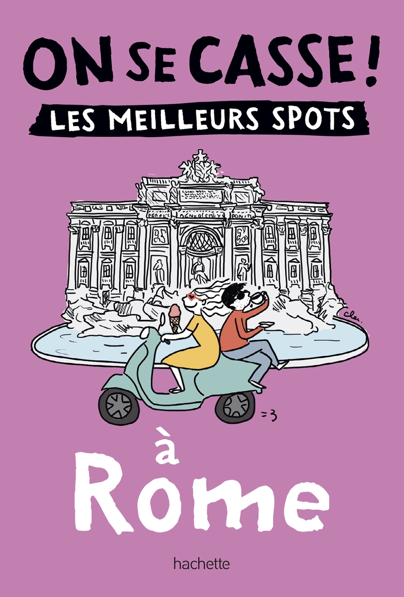 On se casse ! Les meilleurs spots à Rome (Broché)