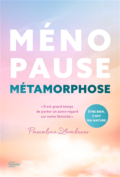 Ménopause métamorphose - Il est grand temps de porter un autre regard sur notre féminité (Broché)
