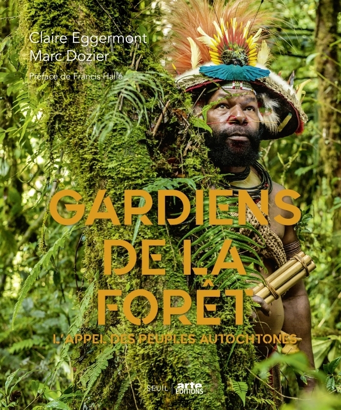 Gardiens de la forêt. L'appel des peuples autochtones ((Coédition Arte)) - L'appel des peuples autoc