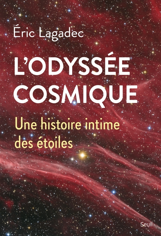 L'Odyssée cosmique. Une histoire intime des étoiles - Une histoire intime des étoiles (Broché)