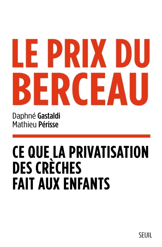 Le Prix du berceau : ce que la privatisation des crèches fait aux enfants (Broché)