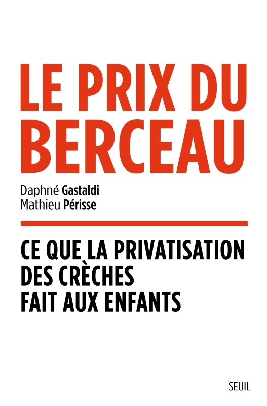 Le Prix du berceau : ce que la privatisation des crèches fait aux enfants (Broché)