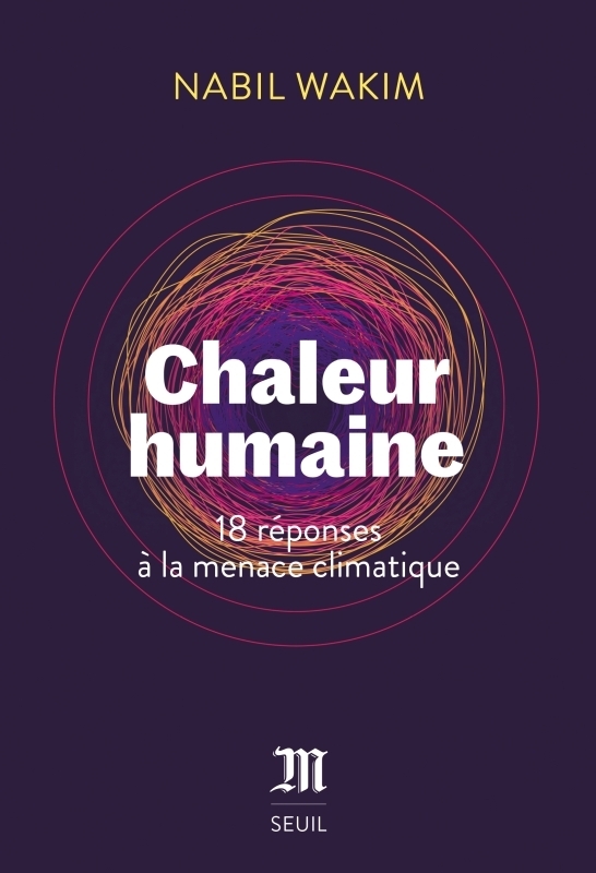 Chaleur humaine. 18 réponses à la menace climatique - 18 réponses à la menace climatique (Broché)