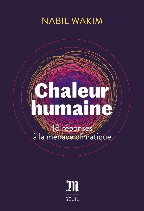 Chaleur humaine. 18 réponses à la menace climatique - 18 réponses à la menace climatique (Broché)