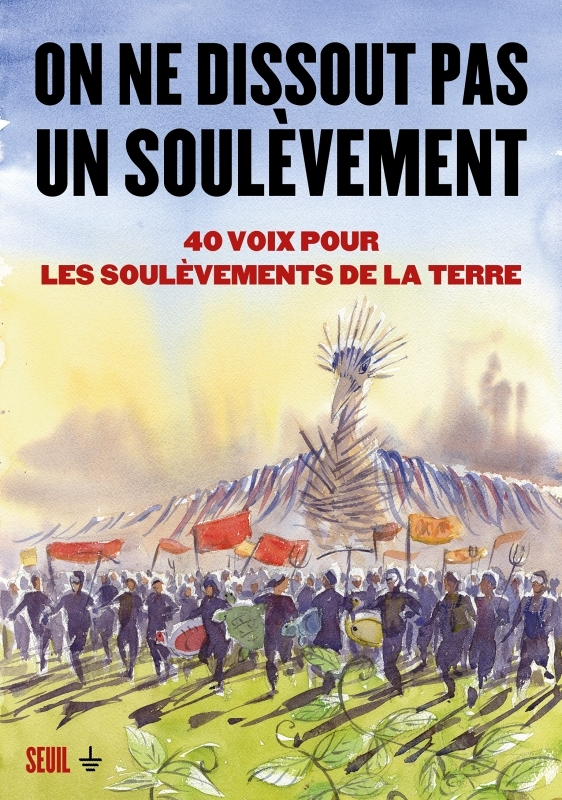 On ne dissout pas un soulèvement. 40 voix pour les Soulèvements de la Terre - Un abécédaire (Broché)