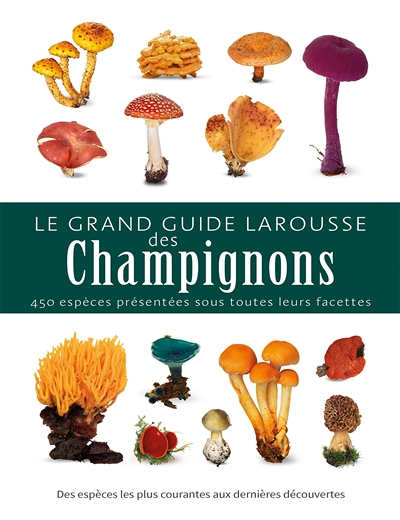 Le grand guide Larousse des champignons (Relié)