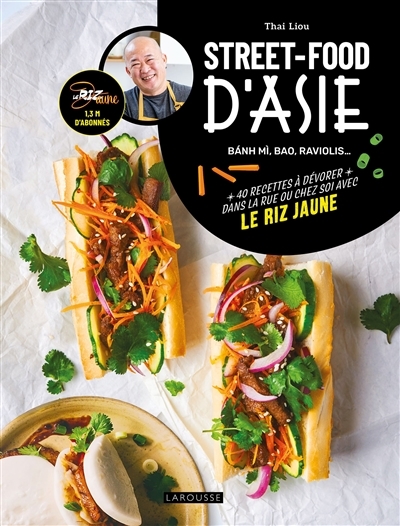 Street-food d'Asie - Bánh mì, bao, raviolis... 40 recettes à dévorer dans la rue ou chez soi avec Le