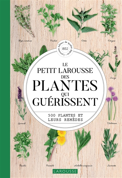 Le Petit Larousse des plantes qui guérissent (Cartonné)