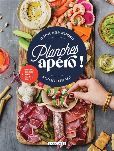 Planches apéro ! - 25 repas ultra-gourmands à picorer entre amis (Cartonné)