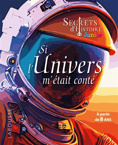 Secrets d'HISTOIRE junior - Si l'Univers m'était conté (Broché)