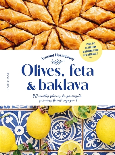 Olives, feta & baklava - 40 recettes pleines de générosité qui vous feront voyager ! (Relié)