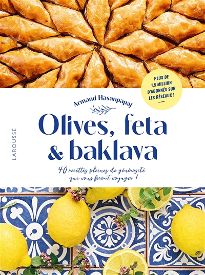 Olives, feta & baklava - 40 recettes pleines de générosité qui vous feront voyager ! (Relié)