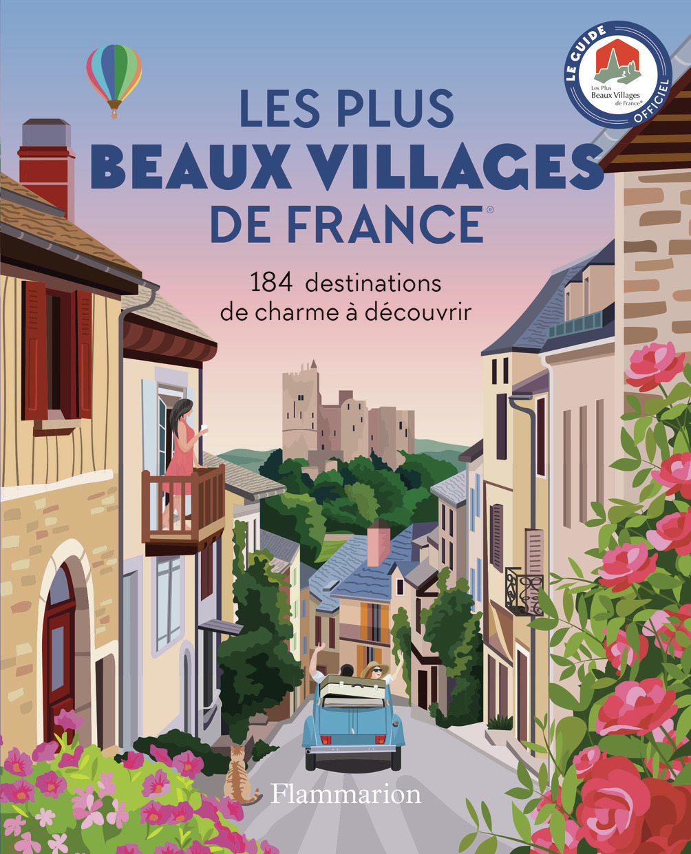 Les Plus Beaux Villages de France - 184 destinations de charme à découvrir (Broché)