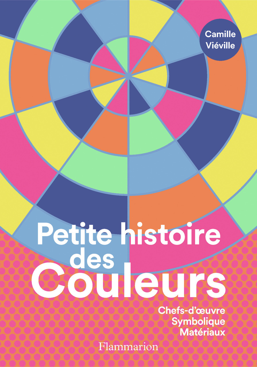 Petite histoire des couleurs - Chefs-d'oeuvre - Symbolique - Matériaux (Relié)