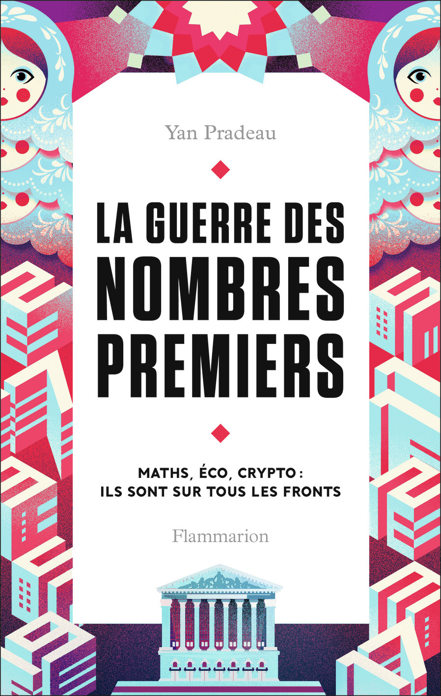 La Guerre des nombres premiers - Maths, éco, crypto : ils sont sur tous les fronts (Broché)