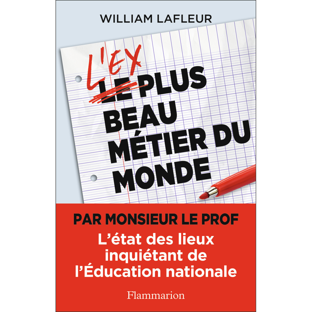 L'ex plus beau métier du monde - L'état des lieux inquiétant de l'Éducation nationale (Broché)
