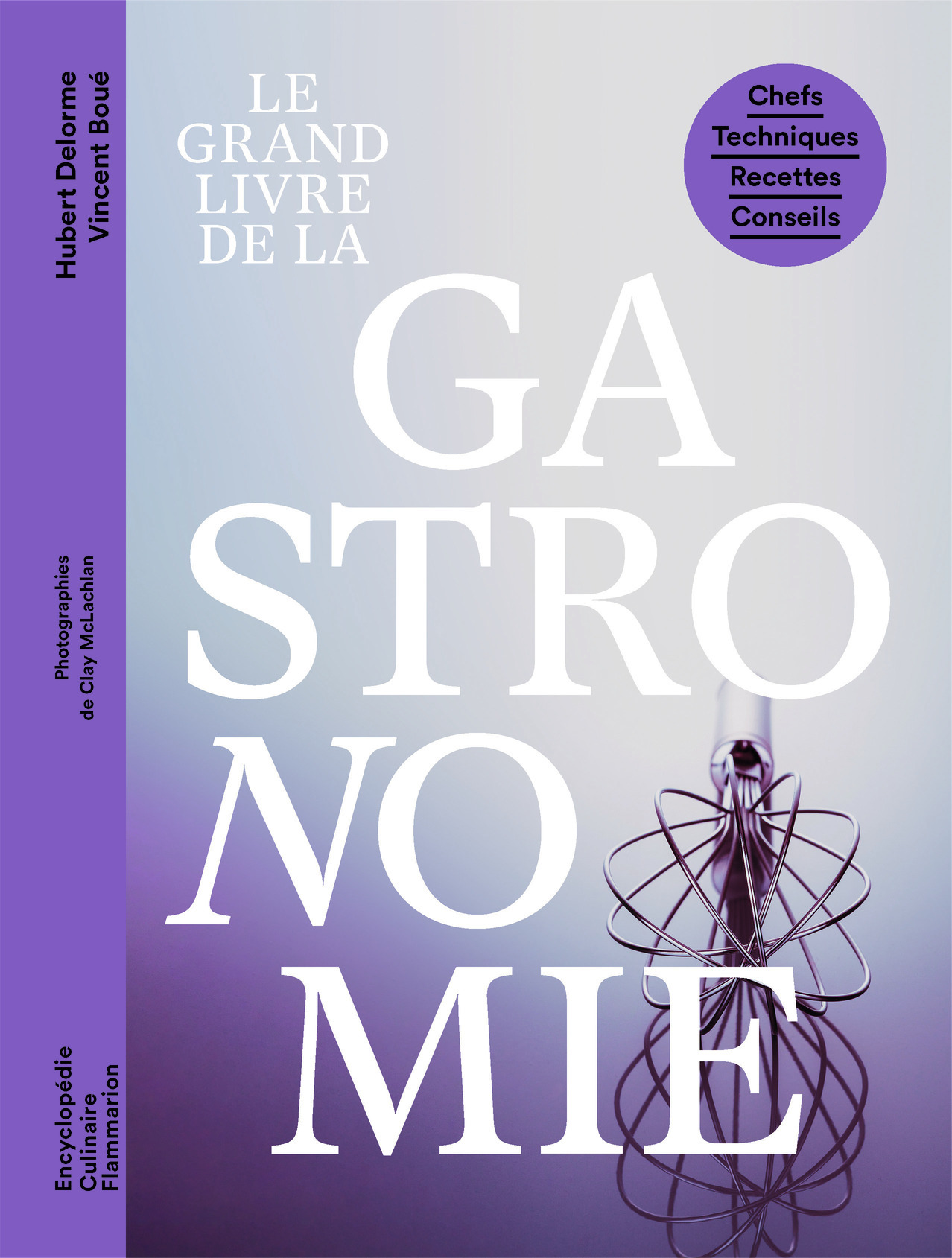 Le grand livre de la gastronomie - Chefs - Techniques - Recettes - Conseils (Relié)