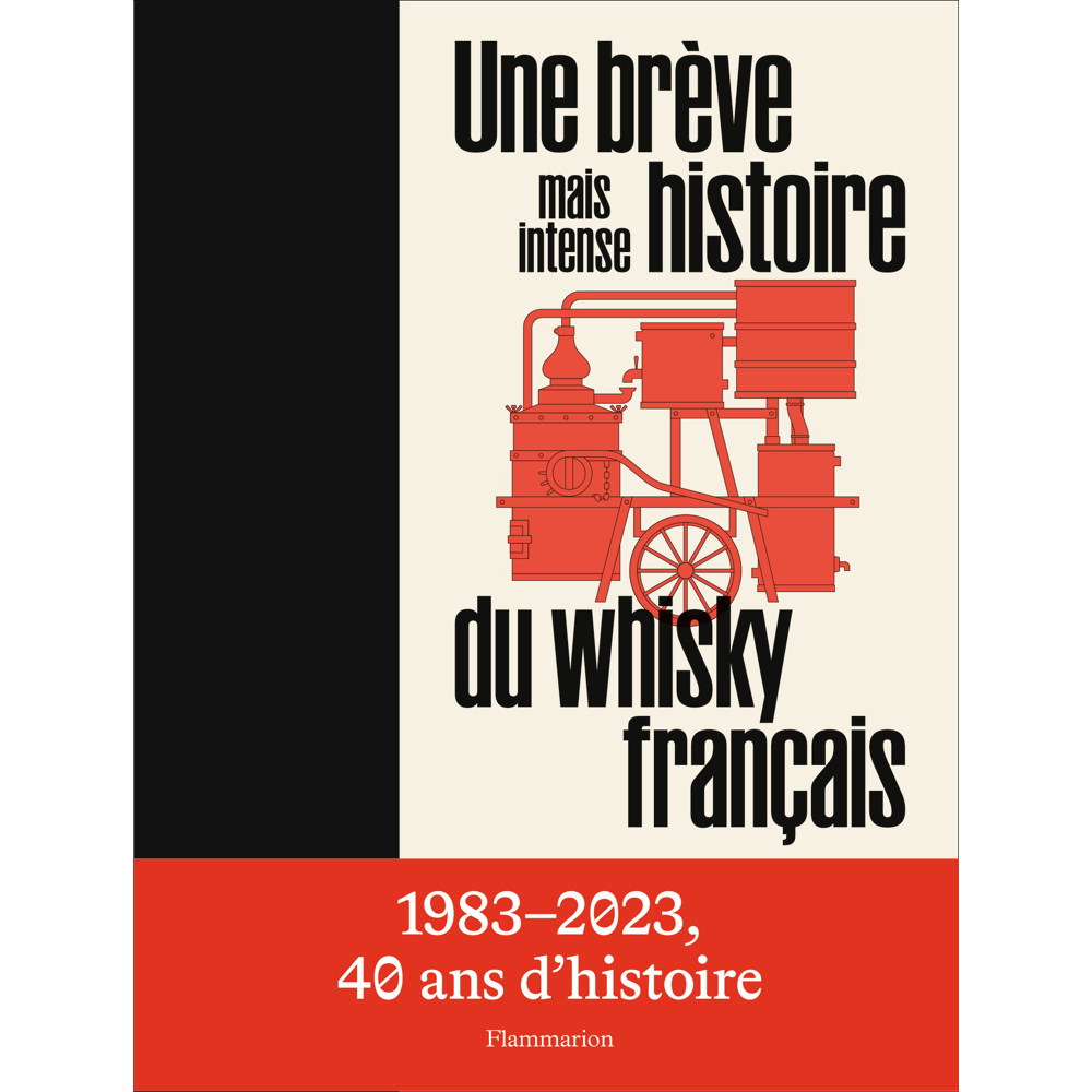 Une brève mais intense histoire du whisky français (Relié)